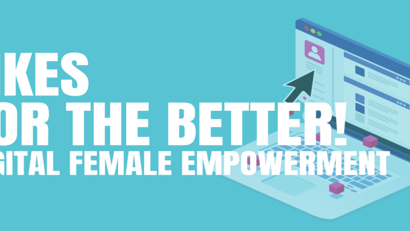 Likes for the better! Digital female empowerment